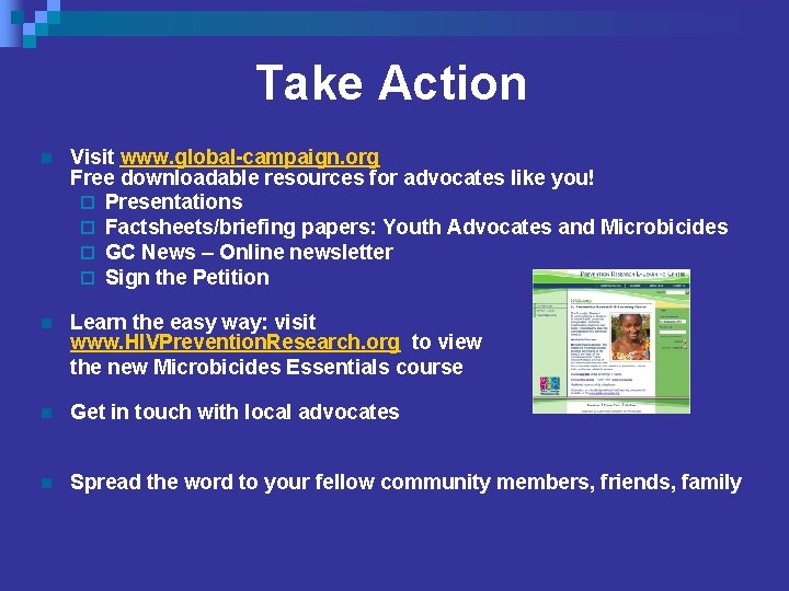 Take Action n Visit www. global-campaign. org Free downloadable resources for advocates like you!