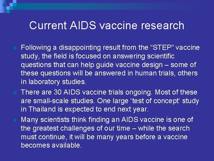 Current AIDS vaccine research n n n Following a disappointing result from the “STEP”