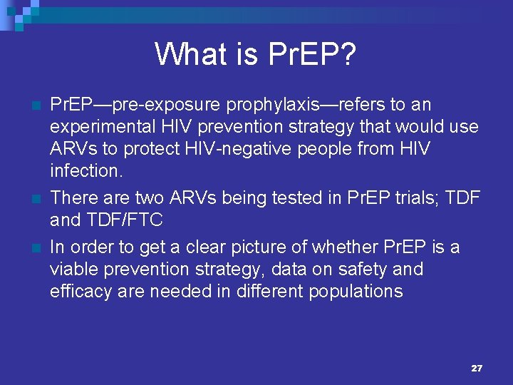 What is Pr. EP? n n n Pr. EP—pre-exposure prophylaxis—refers to an experimental HIV