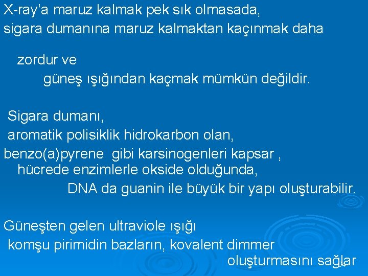 X-ray’a maruz kalmak pek sık olmasada, sigara dumanına maruz kalmaktan kaçınmak daha zordur ve