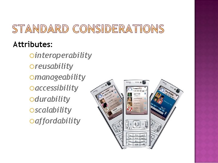 Attributes: interoperability reusability manageability accessibility durability scalability affordability 