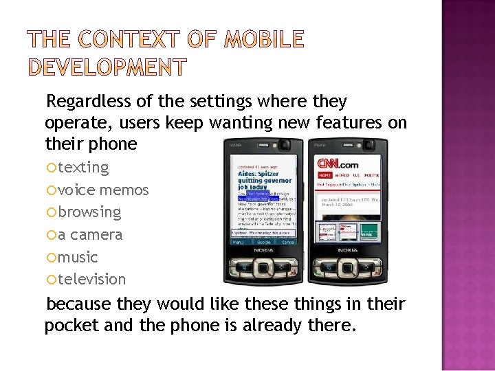 Regardless of the settings where they operate, users keep wanting new features on their