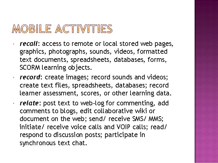  recall: access to remote or local stored web pages, graphics, photographs, sounds, videos,