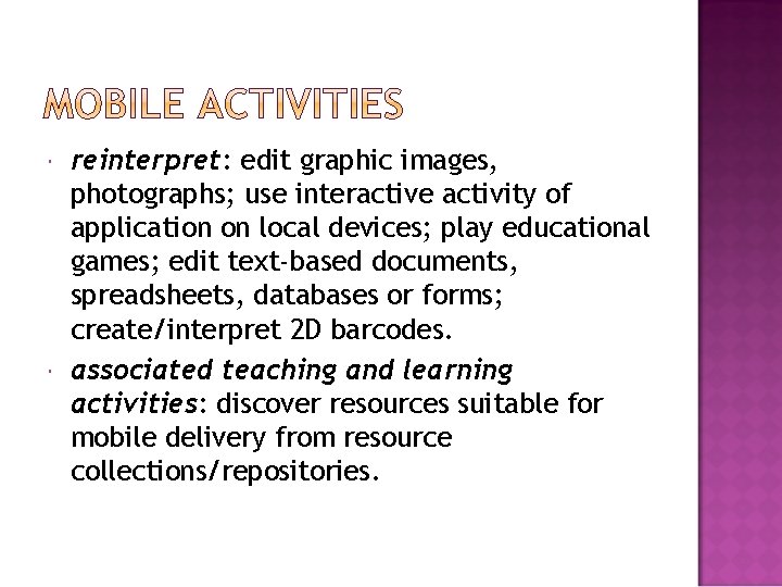  reinterpret: edit graphic images, photographs; use interactive activity of application on local devices;