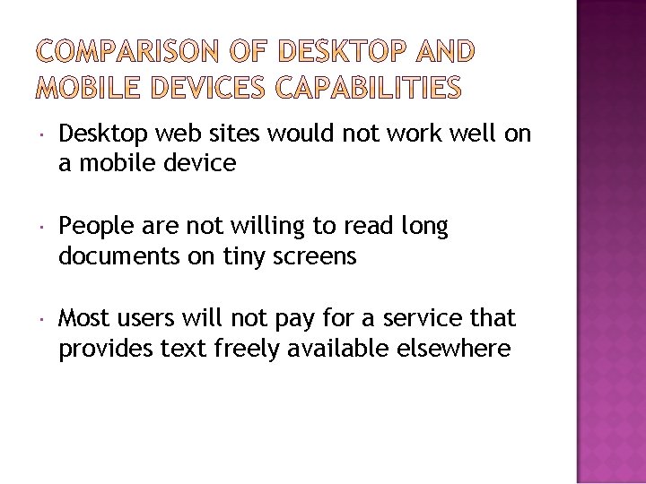  Desktop web sites would not work well on a mobile device People are