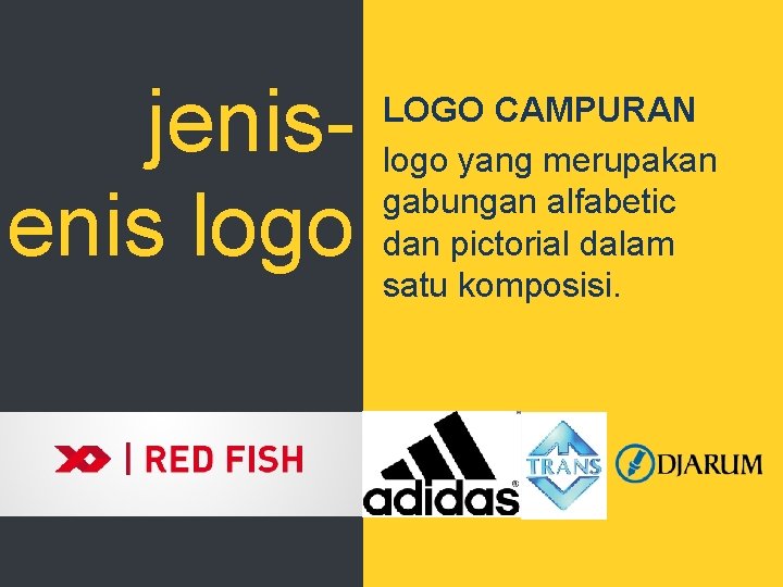 jenis logo LOGO CAMPURAN logo yang merupakan gabungan alfabetic dan pictorial dalam satu komposisi.
