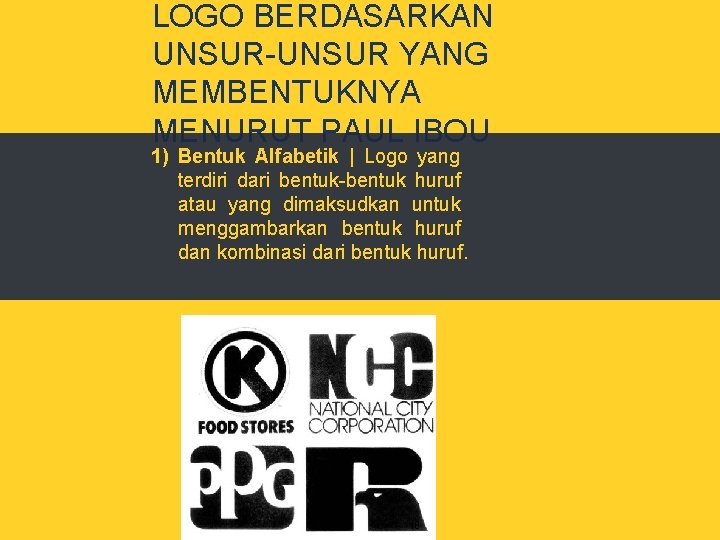 LOGO BERDASARKAN UNSUR-UNSUR YANG MEMBENTUKNYA MENURUT PAUL IBOU 1) Bentuk Alfabetik | Logo yang