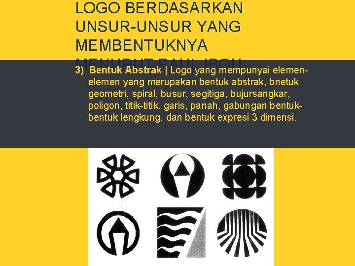 LOGO BERDASARKAN UNSUR-UNSUR YANG MEMBENTUKNYA MENURUT IBOU 3) Bentuk Abstrak. PAUL | Logo yang