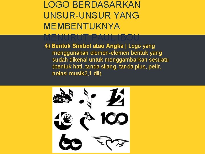 LOGO BERDASARKAN UNSUR-UNSUR YANG MEMBENTUKNYA MENURUT PAUL IBOU 4) Bentuk Simbol atau Angka |