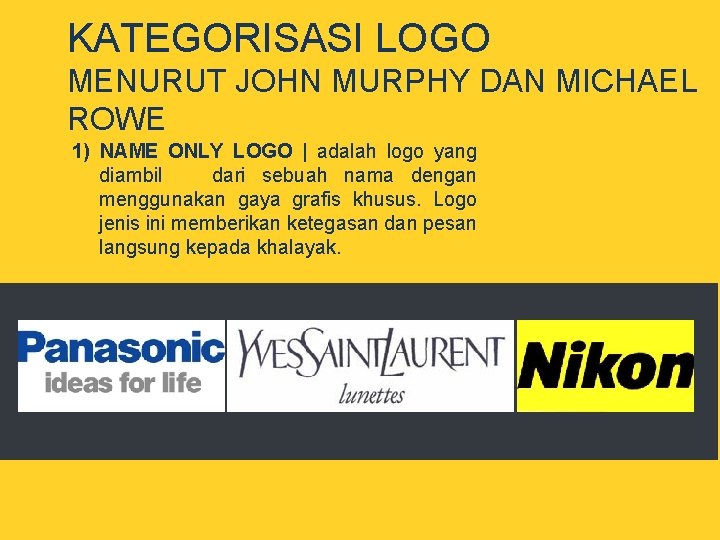 KATEGORISASI LOGO MENURUT JOHN MURPHY DAN MICHAEL ROWE 1) NAME ONLY LOGO | adalah