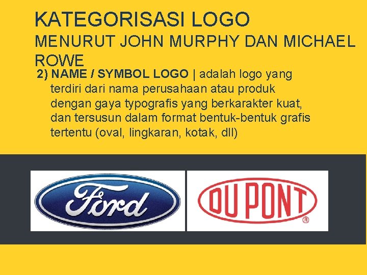 KATEGORISASI LOGO MENURUT JOHN MURPHY DAN MICHAEL ROWE 2) NAME / SYMBOL LOGO |