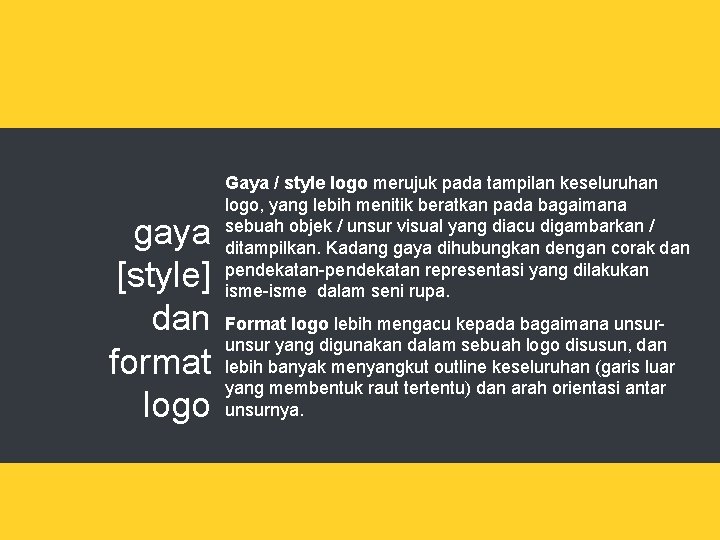 gaya [style] dan format logo Gaya / style logo merujuk pada tampilan keseluruhan logo,