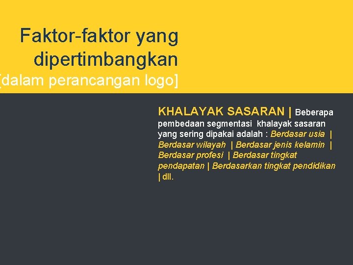 Faktor-faktor yang dipertimbangkan [dalam perancangan logo] KHALAYAK SASARAN | Beberapa pembedaan segmentasi khalayak sasaran