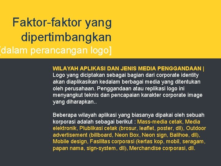 Faktor-faktor yang dipertimbangkan [dalam perancangan logo] WILAYAH APLIKASI DAN JENIS MEDIA PENGGANDAAN | Logo