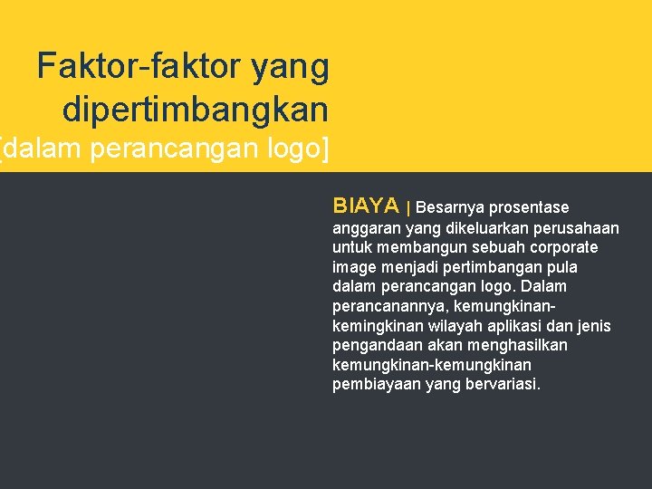 Faktor-faktor yang dipertimbangkan [dalam perancangan logo] BIAYA | Besarnya prosentase anggaran yang dikeluarkan perusahaan