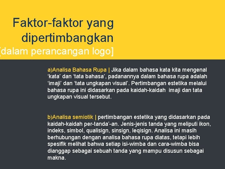 Faktor-faktor yang dipertimbangkan [dalam perancangan logo] a)Analisa Bahasa Rupa | Jika dalam bahasa kata