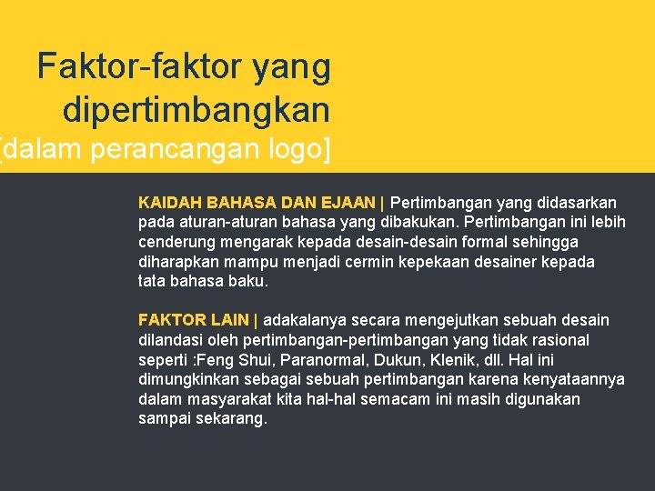 Faktor-faktor yang dipertimbangkan [dalam perancangan logo] KAIDAH BAHASA DAN EJAAN | Pertimbangan yang didasarkan