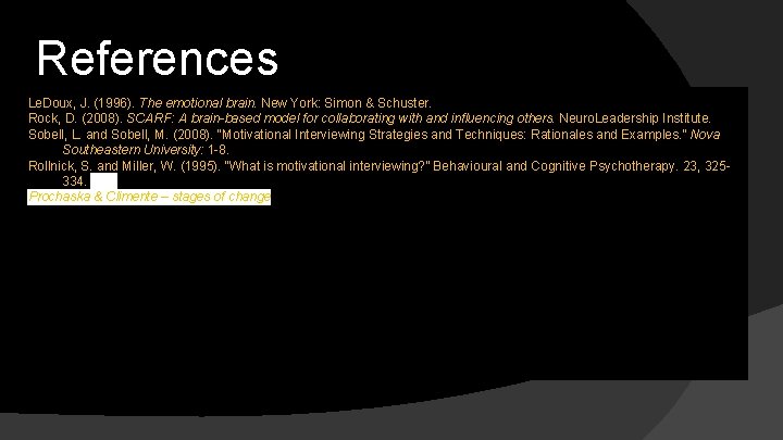 References Le. Doux, J. (1996). The emotional brain. New York: Simon & Schuster. Rock,