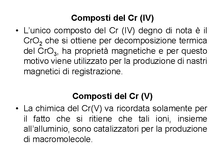 Composti del Cr (IV) • L’unico composto del Cr (IV) degno di nota è