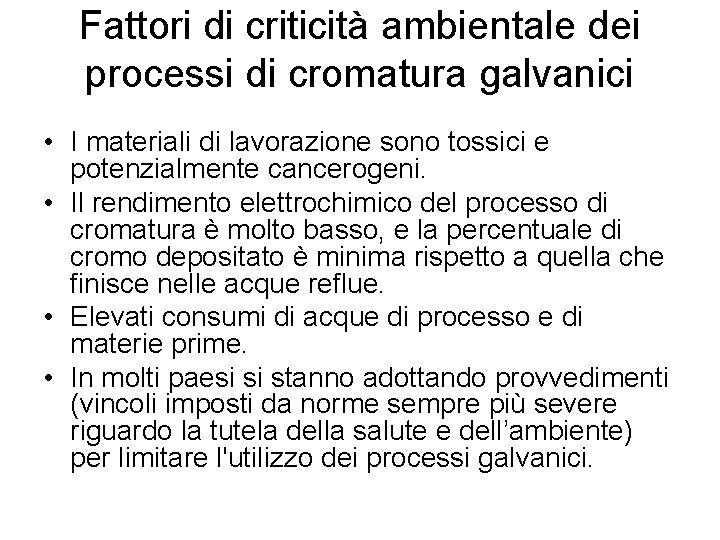 Fattori di criticità ambientale dei processi di cromatura galvanici • I materiali di lavorazione