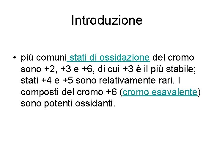 Introduzione • più comuni stati di ossidazione del cromo sono +2, +3 e +6,