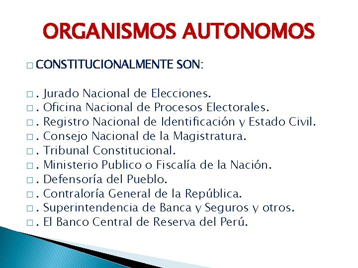 ORGANISMOS AUTONOMOS � CONSTITUCIONALMENTE �. �. �. SON: Jurado Nacional de Elecciones. Oficina Nacional