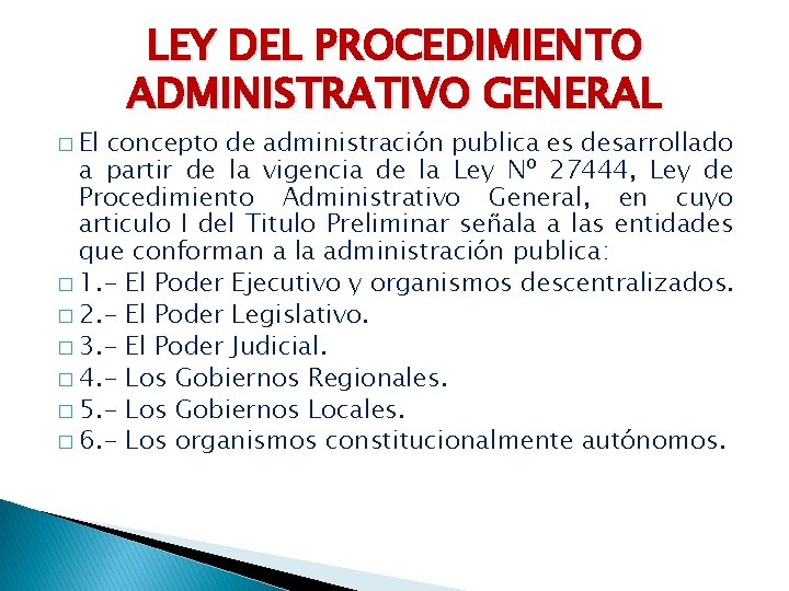 � El LEY DEL PROCEDIMIENTO ADMINISTRATIVO GENERAL concepto de administración publica es desarrollado a