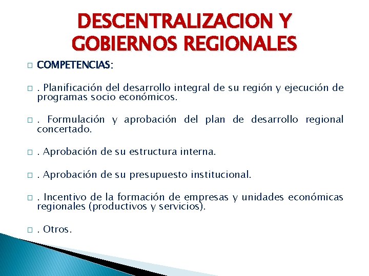 DESCENTRALIZACION Y GOBIERNOS REGIONALES � � � COMPETENCIAS: . Planificación del desarrollo integral de