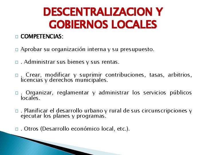 DESCENTRALIZACION Y GOBIERNOS LOCALES � COMPETENCIAS: � Aprobar su organización interna y su presupuesto.