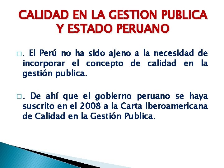 CALIDAD EN LA GESTION PUBLICA Y ESTADO PERUANO �. El Perú no ha sido