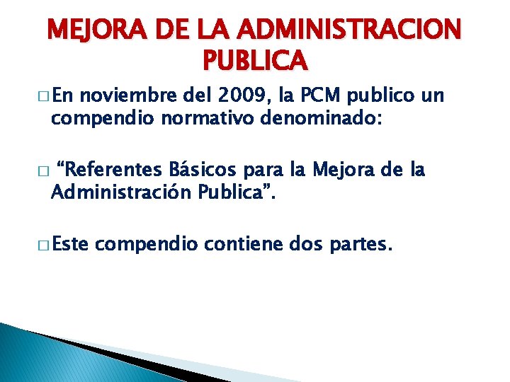 MEJORA DE LA ADMINISTRACION PUBLICA � En noviembre del 2009, la PCM publico un