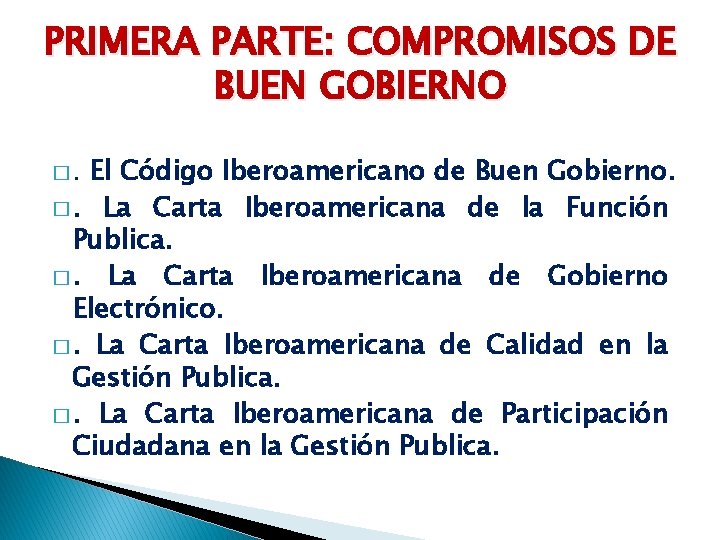 PRIMERA PARTE: COMPROMISOS DE BUEN GOBIERNO �. El Código Iberoamericano de Buen Gobierno. �.