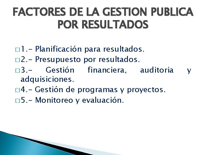 FACTORES DE LA GESTION PUBLICA POR RESULTADOS � 1. - Planificación para resultados. �