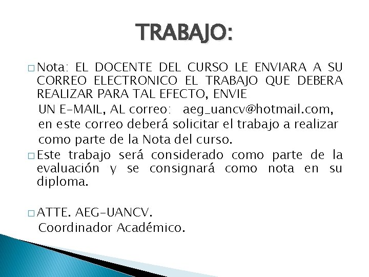 TRABAJO: � Nota: EL DOCENTE DEL CURSO LE ENVIARA A SU CORREO ELECTRONICO EL