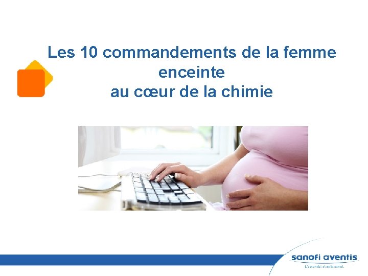 Les 10 commandements de la femme enceinte au cœur de la chimie 