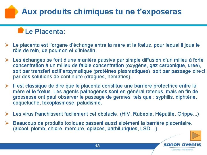 Aux produits chimiques tu ne t’exposeras Le Placenta: Ø Le placenta est l’organe d’échange