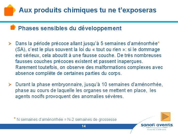 Aux produits chimiques tu ne t’exposeras Phases sensibles du développement Ø Dans la période