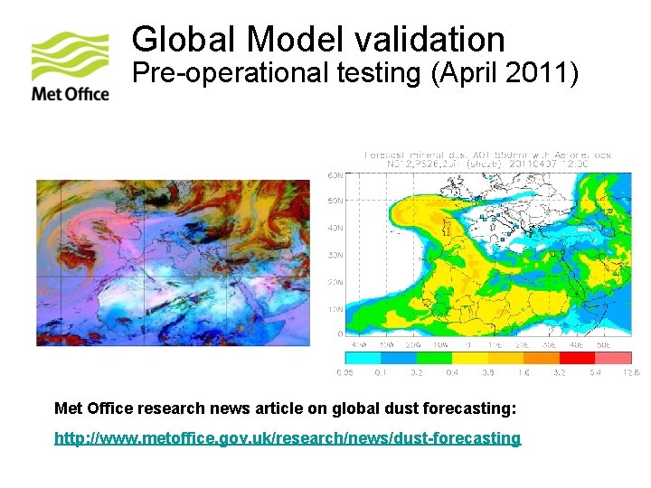 Global Model validation Pre-operational testing (April 2011) Met Office research news article on global