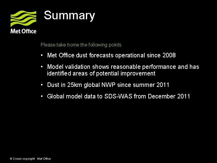 Summary Please take home the following points • Met Office dust forecasts operational since