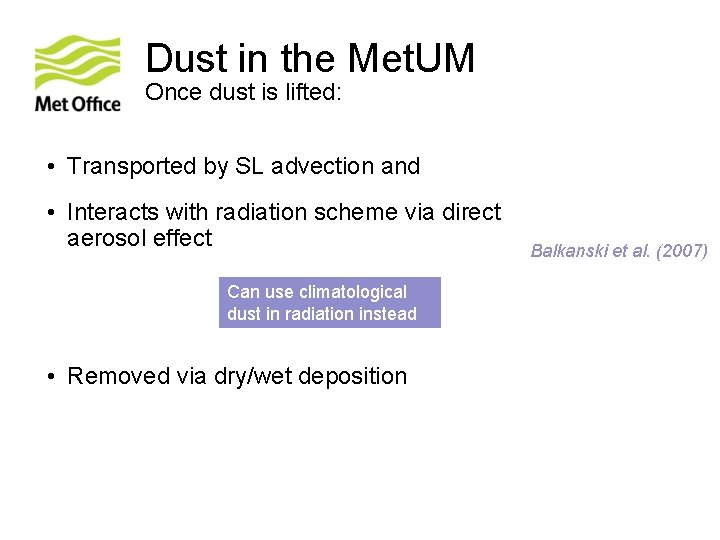 Dust in the Met. UM Once dust is lifted: • Transported by SL advection