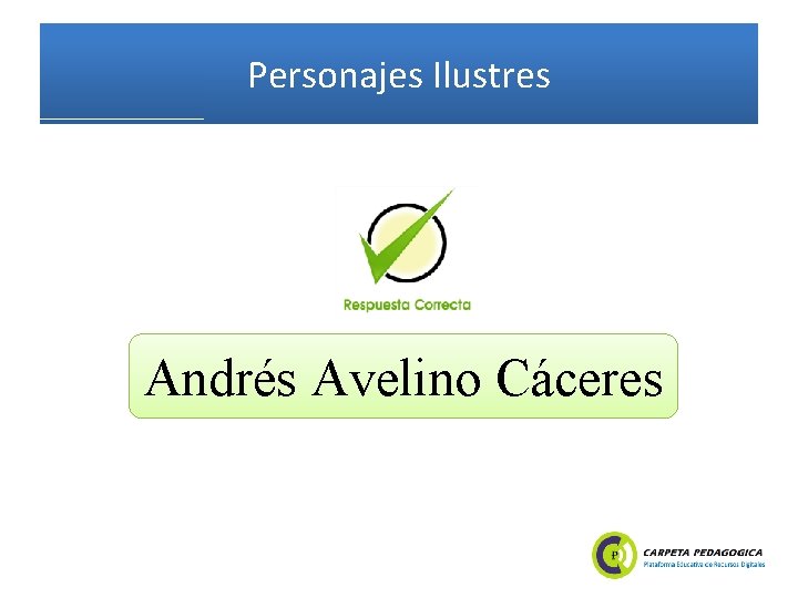 Personajes Ilustres Andrés Avelino Cáceres 