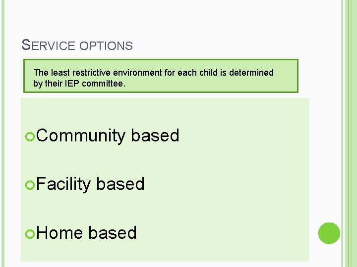 SERVICE OPTIONS The least restrictive environment for each child is determined by their IEP