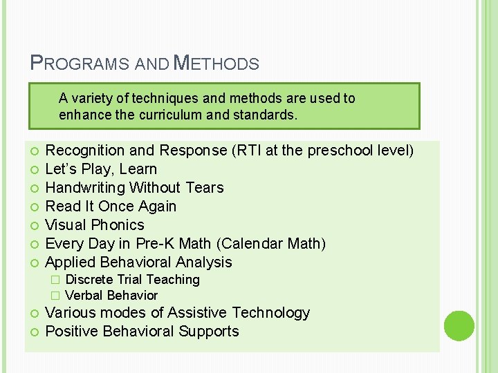 PROGRAMS AND METHODS A variety of techniques and methods are used to enhance the