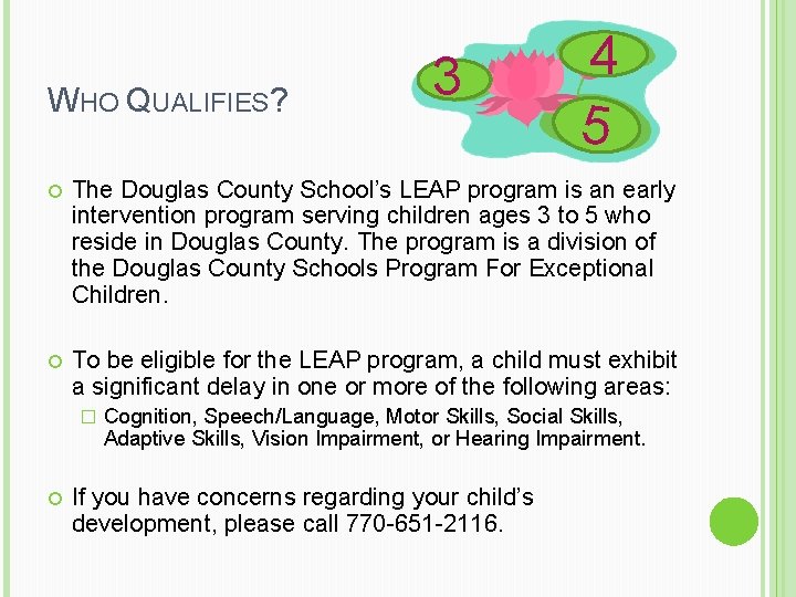 WHO QUALIFIES? 3 4 5 The Douglas County School’s LEAP program is an early