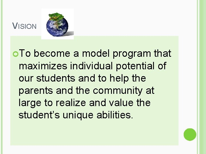 VISION To become a model program that maximizes individual potential of our students and