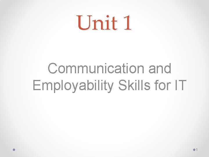 Unit 1 Communication and Employability Skills for IT 1 