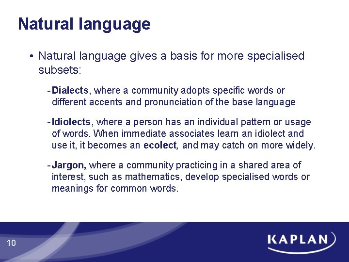 Natural language • Natural language gives a basis for more specialised subsets: - Dialects, Natural language • Natural language gives a basis for more specialised subsets: - Dialects,