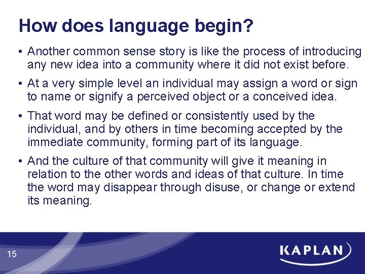 How does language begin? • Another common sense story is like the process of How does language begin? • Another common sense story is like the process of