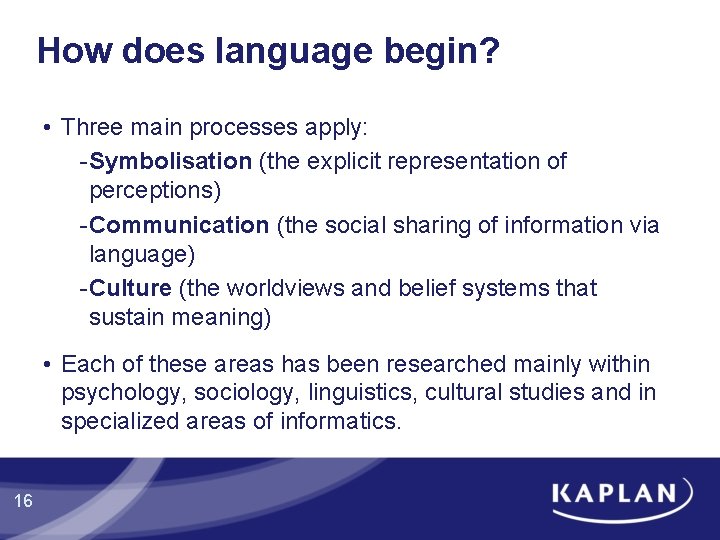 How does language begin? • Three main processes apply: -Symbolisation (the explicit representation of How does language begin? • Three main processes apply: -Symbolisation (the explicit representation of