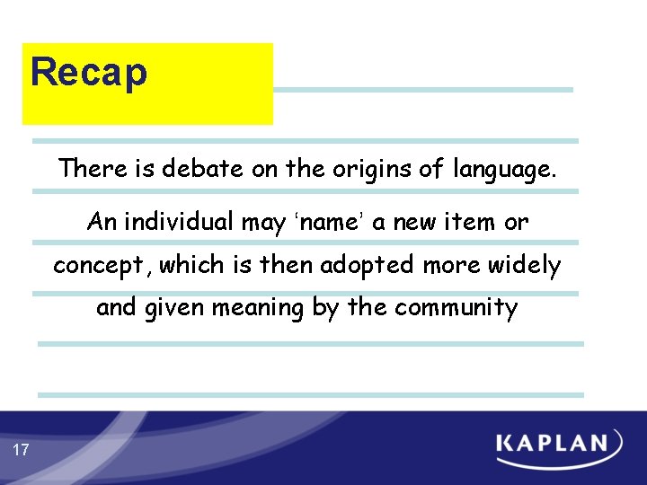 Recap There is debate on the origins of language. An individual may ‘name’ a Recap There is debate on the origins of language. An individual may ‘name’ a